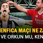 Juventus’un oyunu ne zaman ama? Şifre olmadan yazışmalar mı? Kerem ve Orkunlu Benfica veya Kenan yıldızı Juventus?