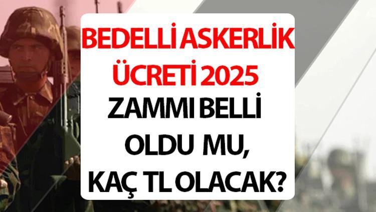 BEDELLİ ASKERLİK ÜCRETİ 2025 TEMMUZ ZAMMI SON DAKİKA | Yeni bedelli askerlik ücreti ne kadar, kaç TL olacak? MSB Temmuz bedelli askerlik parası ne zaman açıklanacak? Tarih belli oldu!