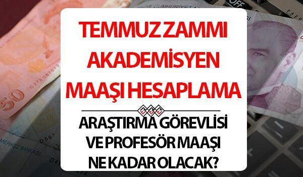 AKADEMİSYEN MAAŞ ZAMMI 2025 TEMMUZ HESAPLAMA | Araştırma görevlisi ve profesör maaşları ne kadar olacak, kaç TL’ye çıkacak? İşte profesör ve araştırma görevlisi maaş zammı tablosu!