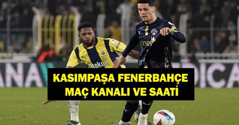 Maç Kadrosu Belli Oldu Mu? İşte Kasımpaşa Fenerbahçe Maç Kanalı ve Saati…