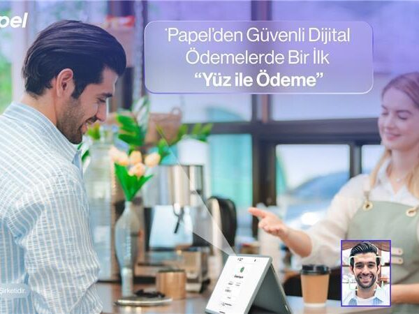 “Bir Bakışın Yeter” diyen Papel’den yüz ile ödeme teknolojisi