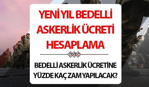 Bedelli askerlik ücreti 2026 Ocak zammı hesaplama || Yeni yılda bedelli askerlik parası ne kadar olacak, kaç TL’ye çıkacak? Gözler yeni yıl memur maaş zammında!